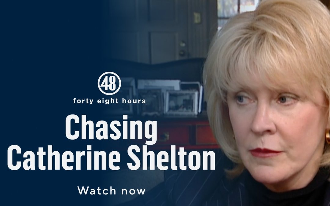 Chasing Catherine Shelton Part 2 on 48 Hours