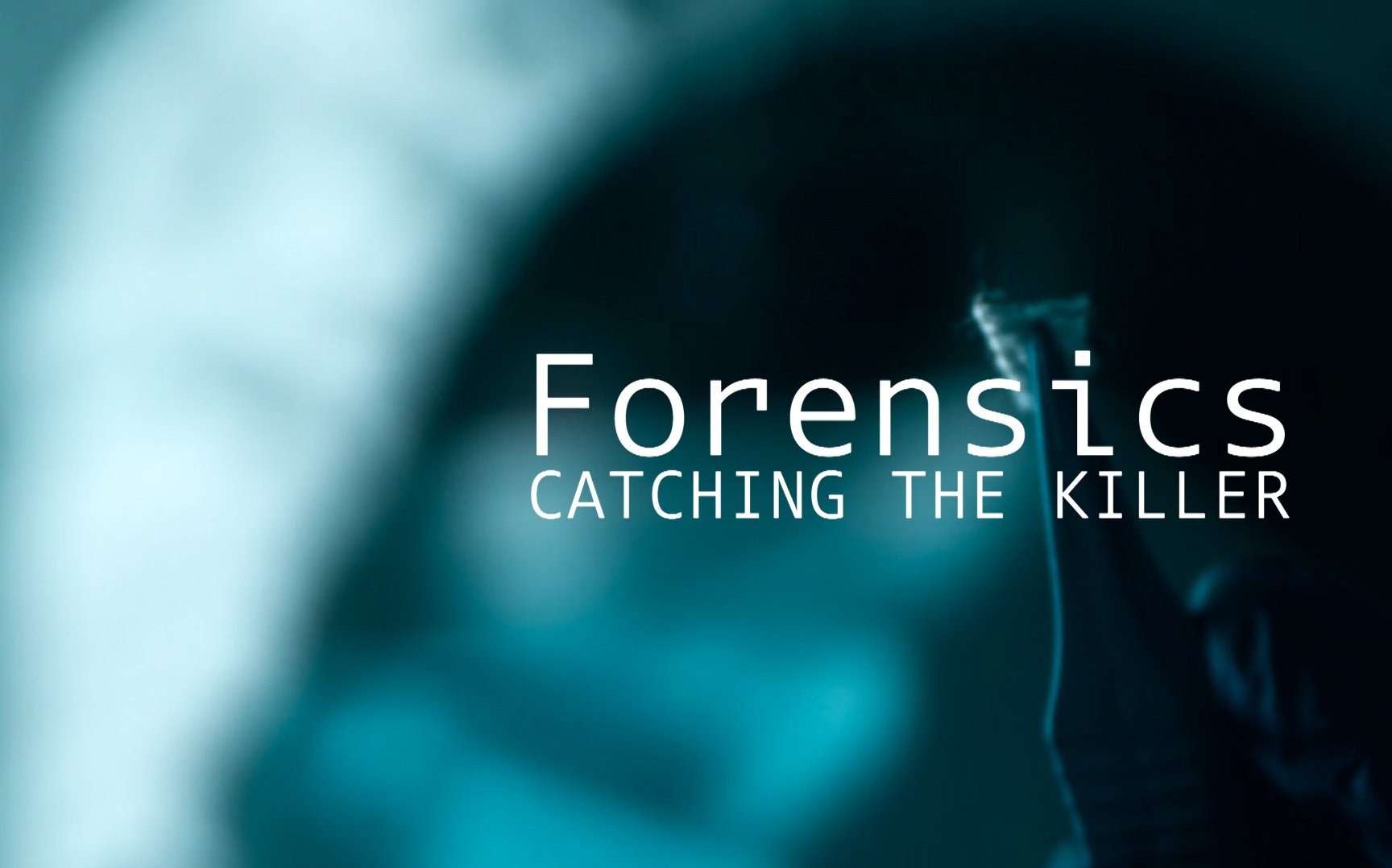 Forensics: Catching a Killer