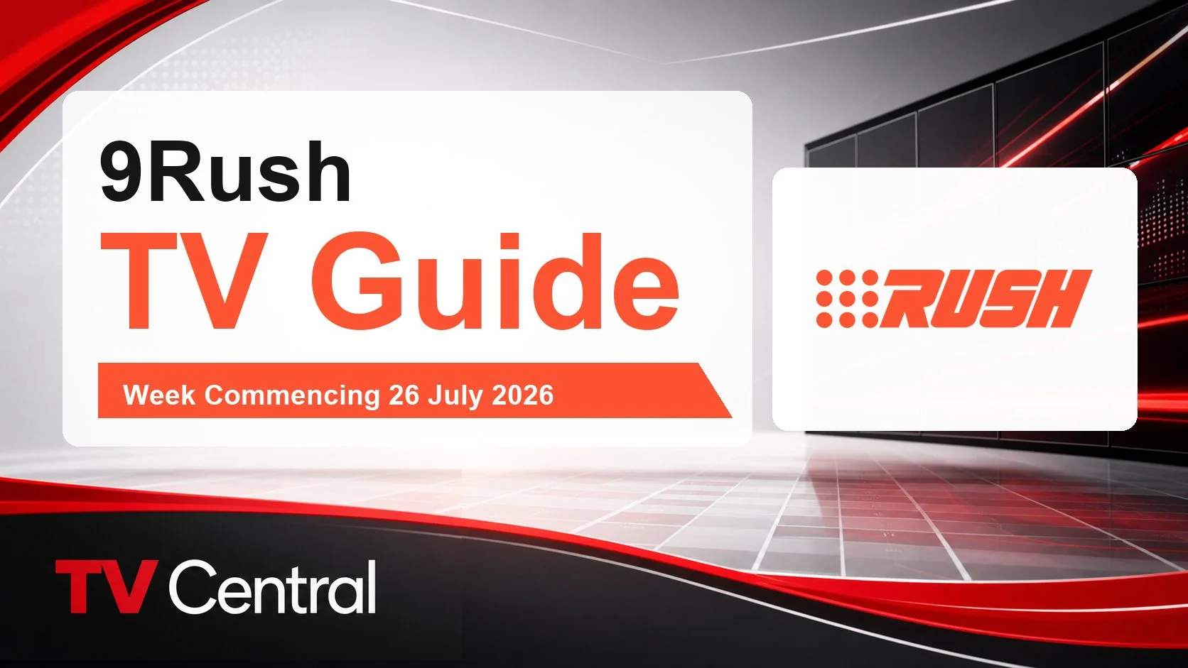 9Rush TV Guide: Week Commencing 26 July 2026
