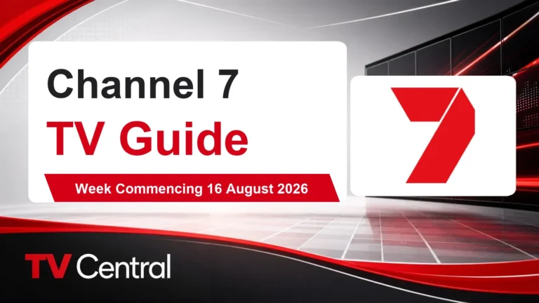 Channel 7 TV Guide: Week Commencing 16 August 2026